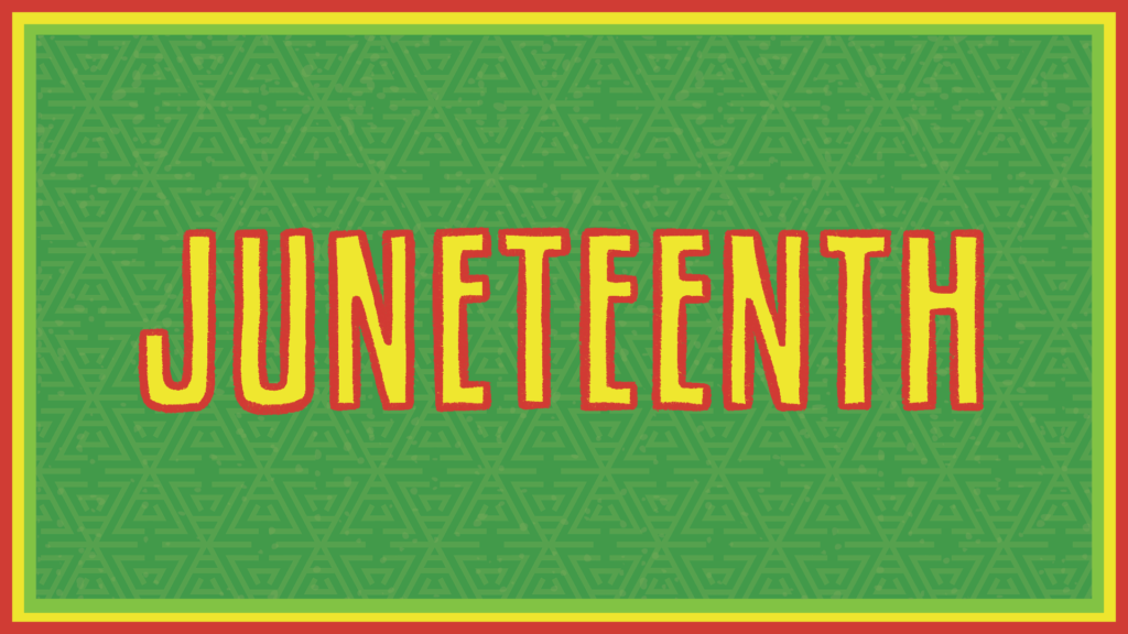 Juneteenth in yellow lettering with a red outline on a green background