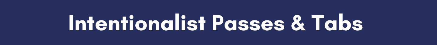 Intentionalist Passes & Tabs